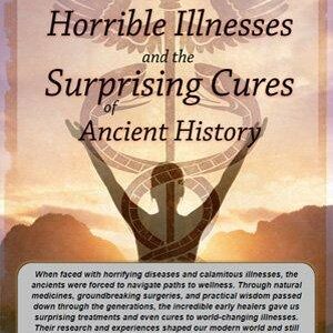 Amazing Medicines, Horrible Illnesses and the Surprising Cures of Ancient History
