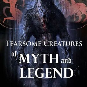 Fearsome Creatures of Myth and Legend