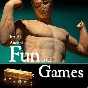 It’s all Ancient Fun and Games
